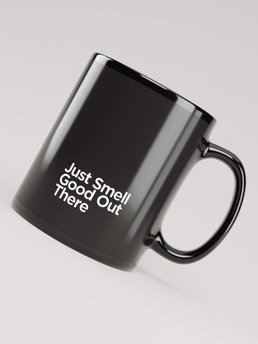 Just Smell Good Out There Glossy Black Mug product image (8)