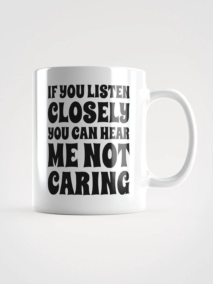 If You Listen Closely You Can Hear Me Not Caring product image (2)