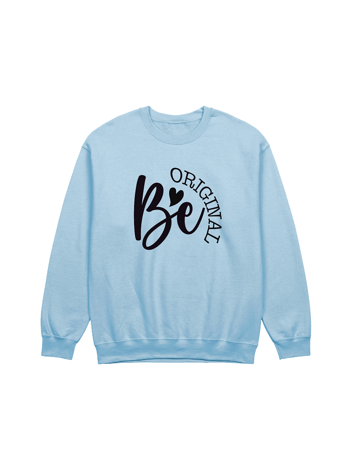 Be Original - Limited Edition Sweatshirt product image (1)