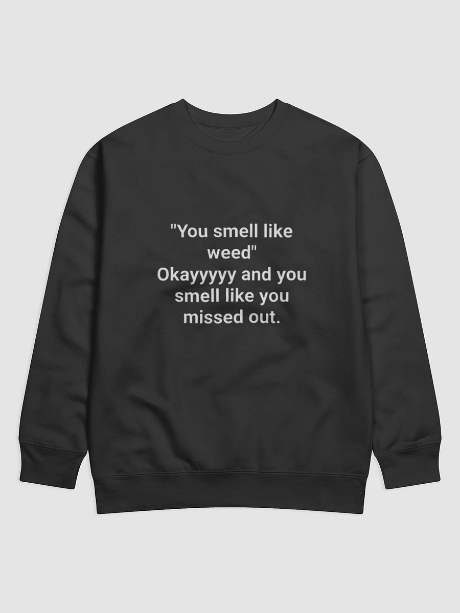 You smell like weed - crew neck product image (1)