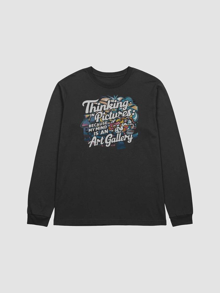 Thinking in Pictures Because My Mind is An Art Gallery Long Sleeve product image (1)