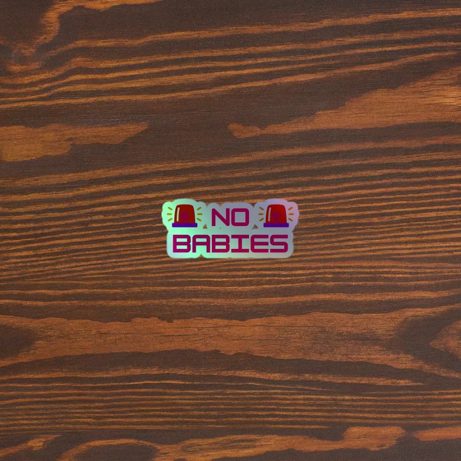 NO BABIES !!! HOLO STICKER product image (3)