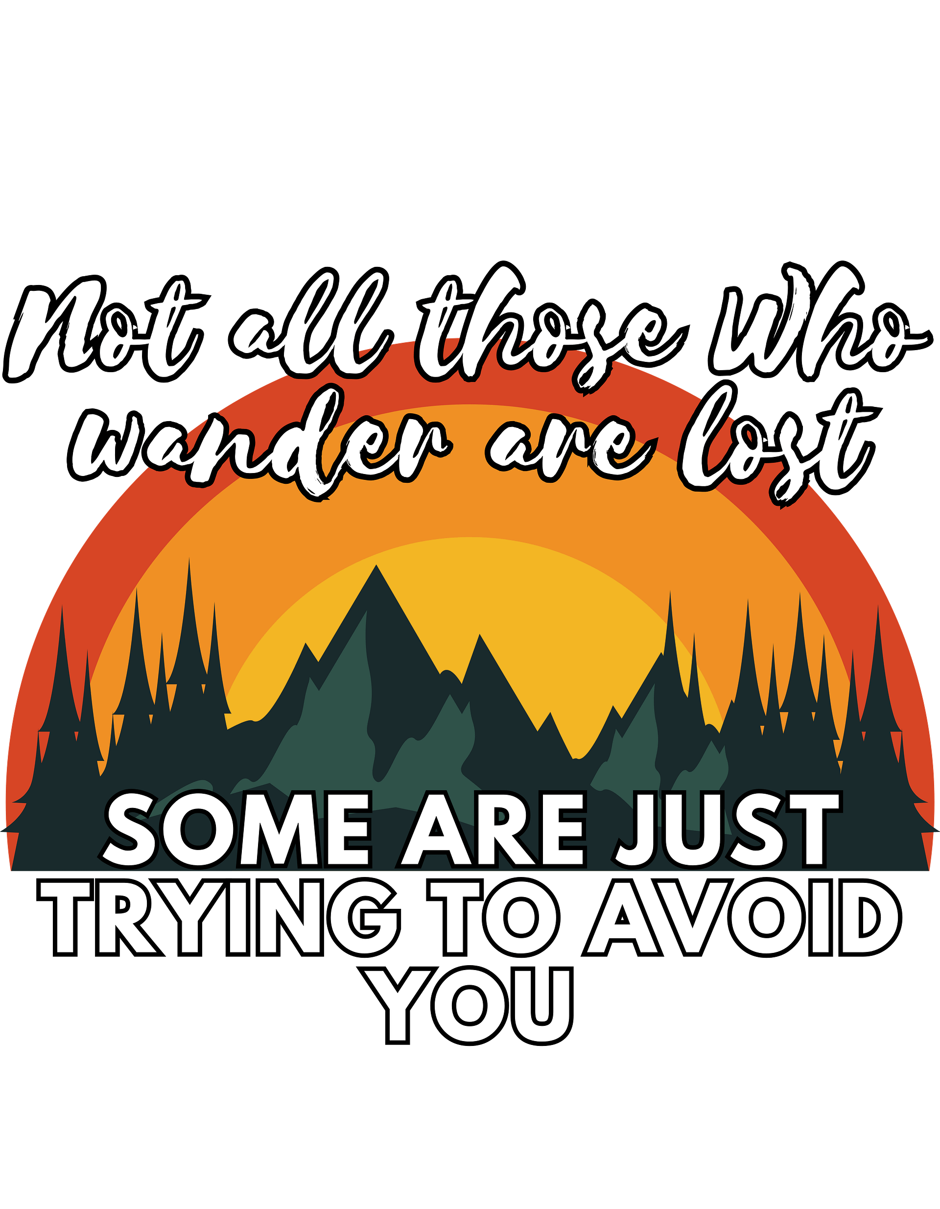 Not All Those Who Wander Are Lost, Some Are Trying To Avoid You product image (2)