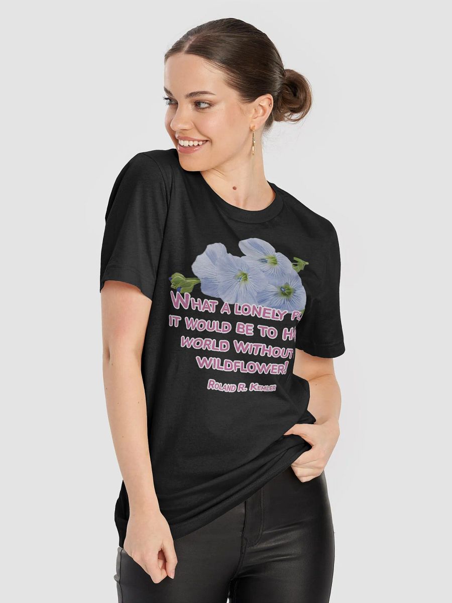Wildflower Whimsy T-Shirt | What a lonely place it would be to have a world without a wildflower product image (30)