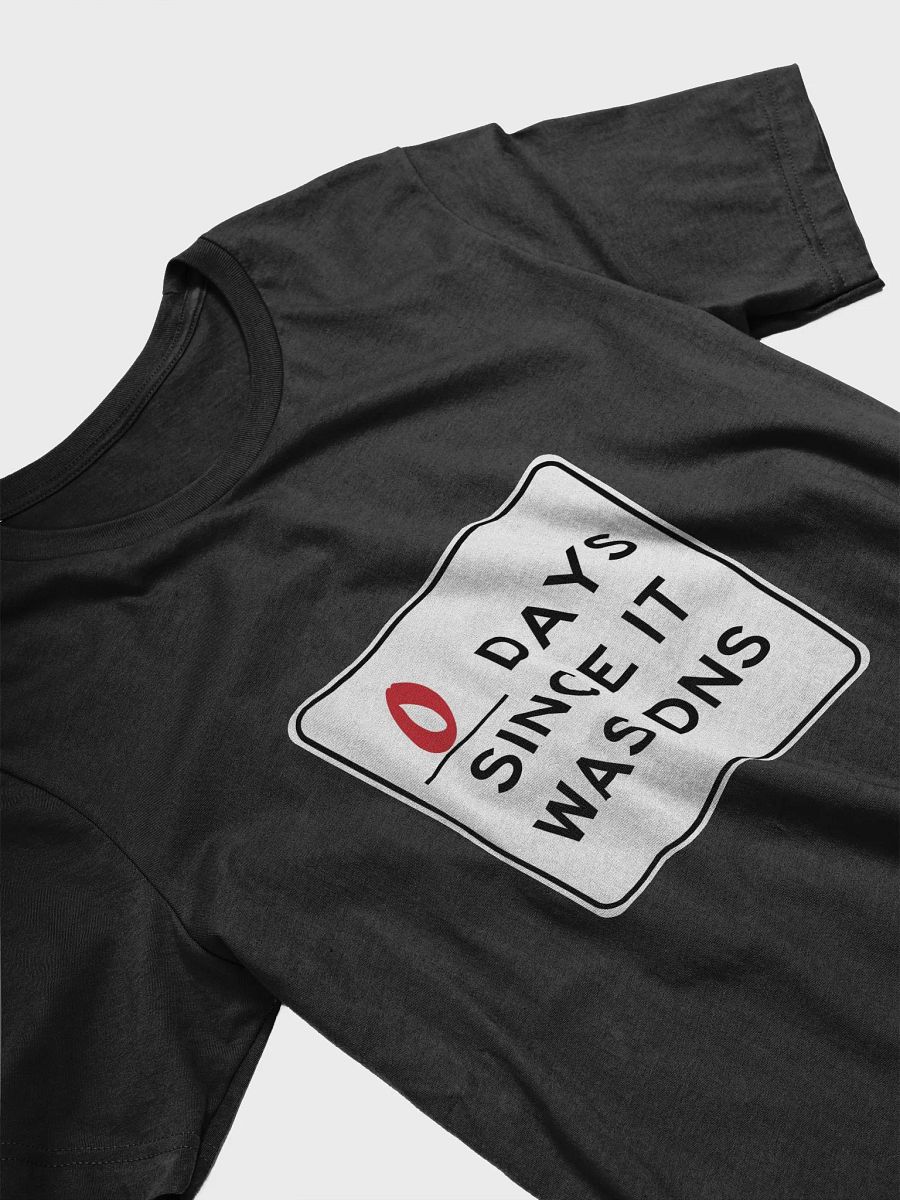Zero Days Since It Was DNS T-Shirt product image (3)