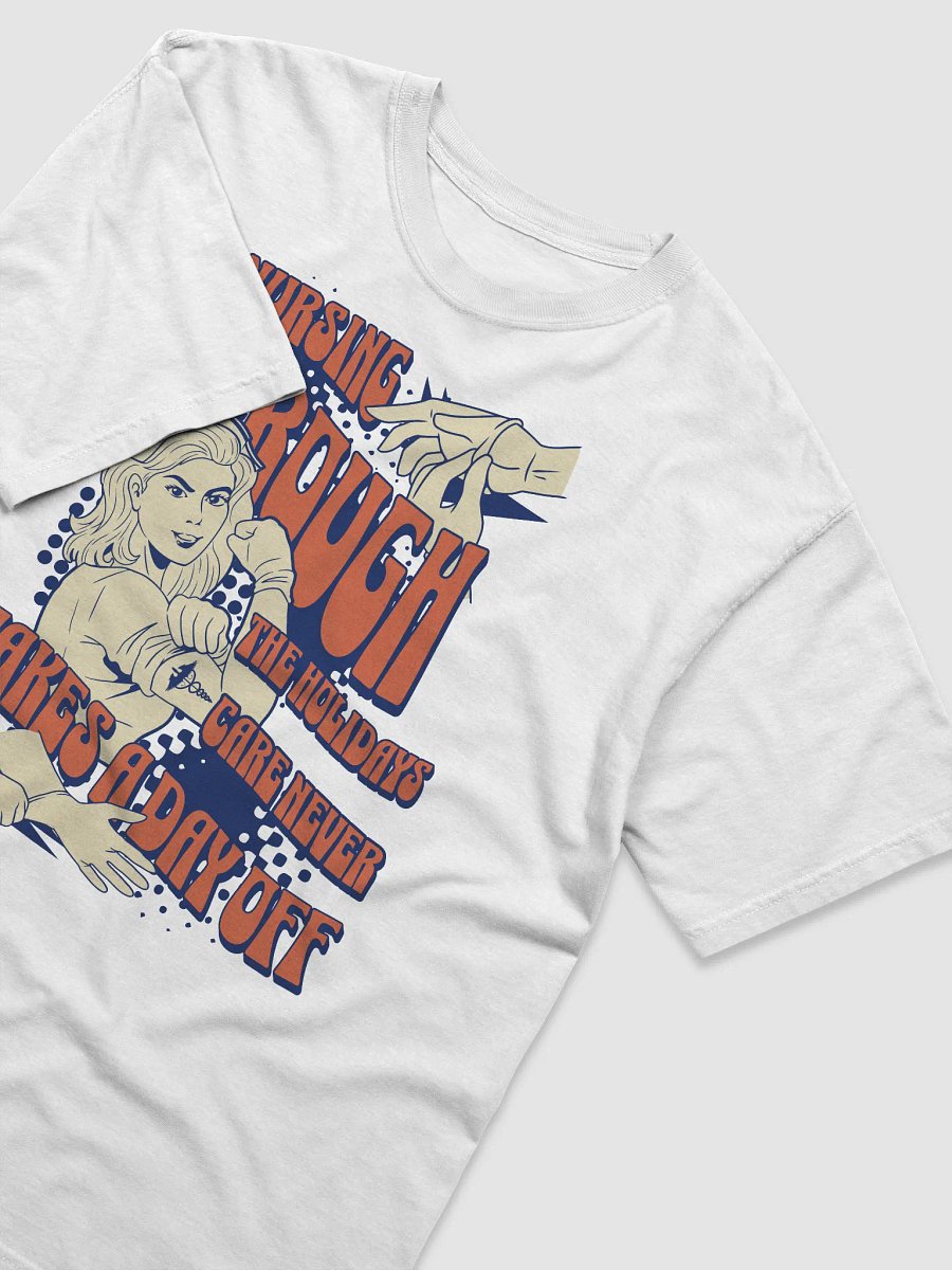Nursing Through the Holidays Care Never Takes a Day Off Flex Tee product image (107)