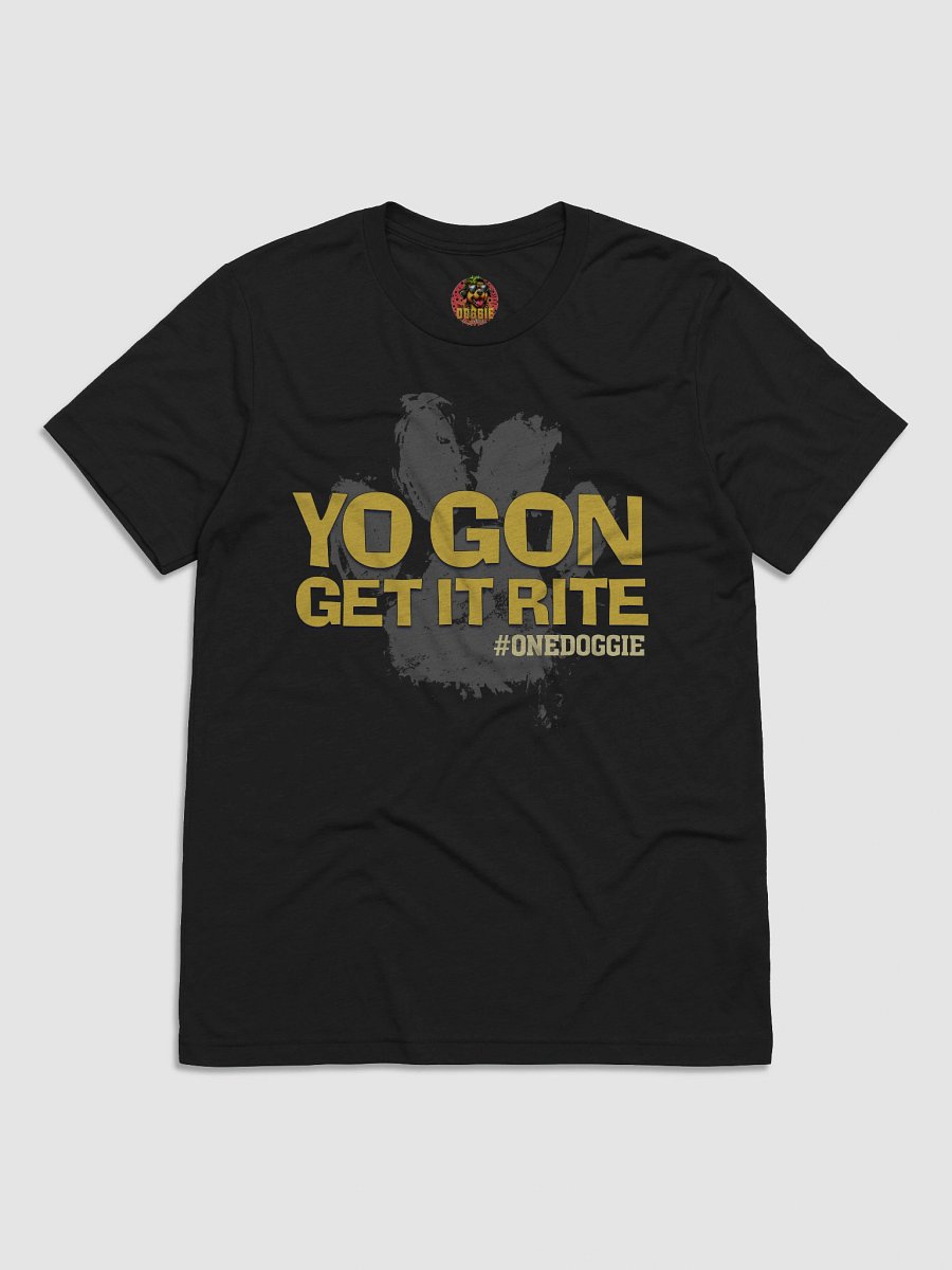 YO GON GET IT RITE Doggie Tee product image (2)