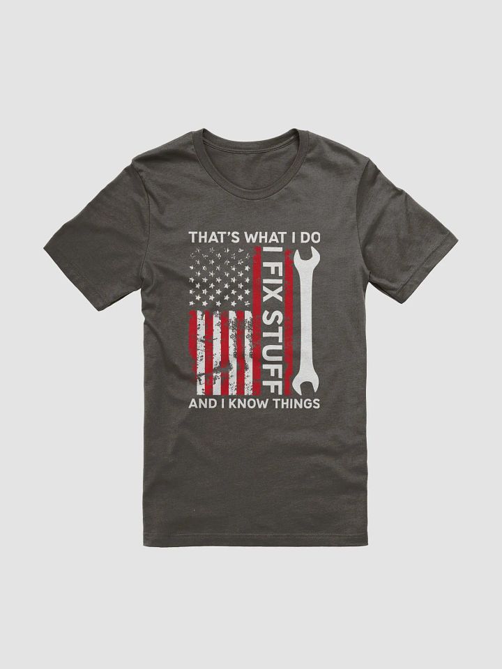 Men's Funny I Fix Stuff and Know Things T-Shirt, American Flag Distressed Tshirt, Gift for Dad, Husband, Grandpa, Mechanic, Engineer, Tee product image (1)