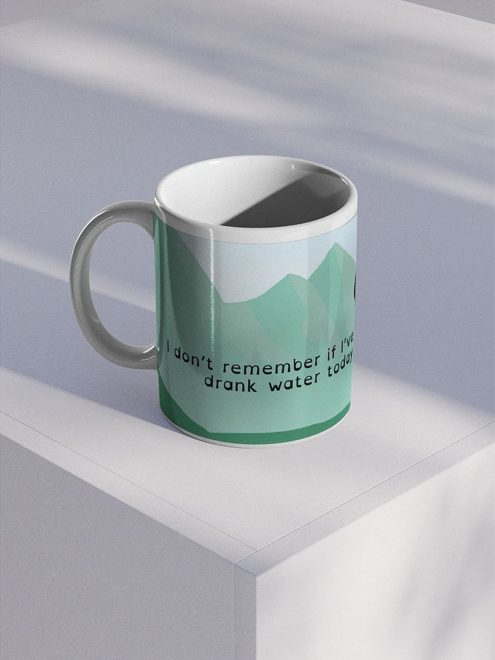I don't remember if I've had water today - Mug product image (1)