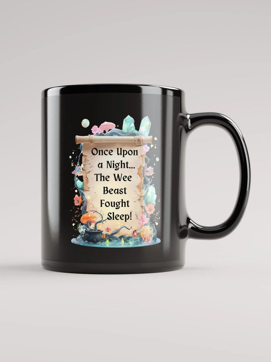 Funny Mom Mug – ‘Once Upon A Night… The Wee Beast Fought Sleep!’ Coffee Cup for Exhausted Moms - Black product image (2)