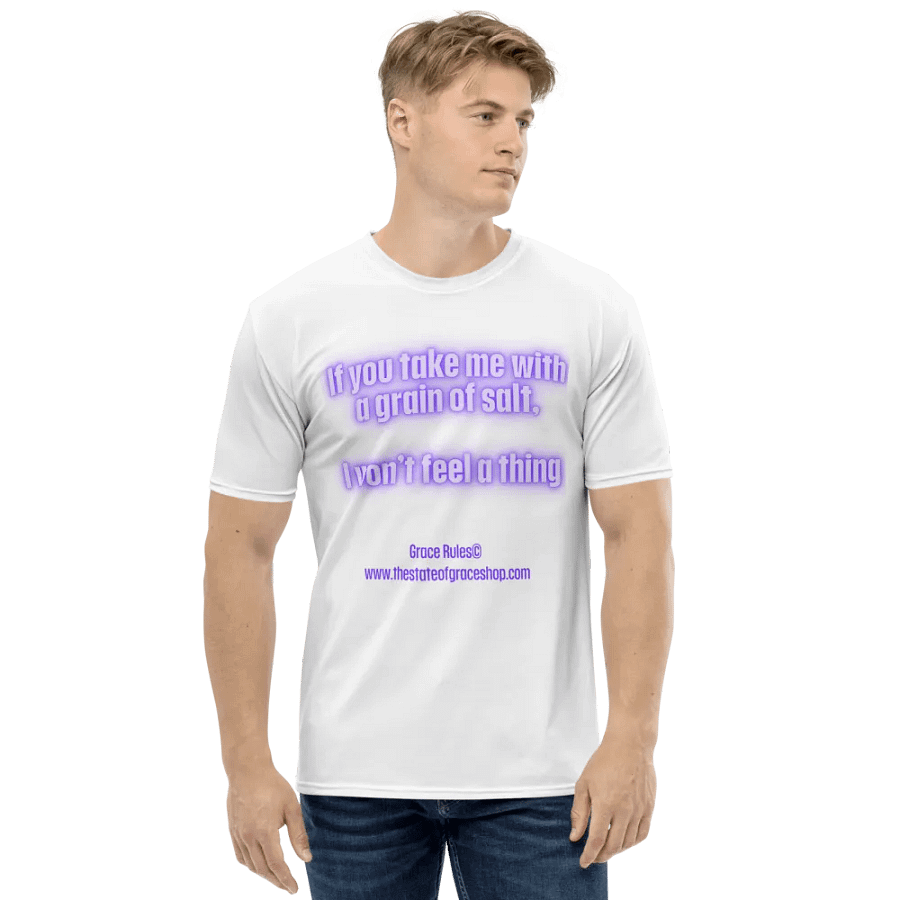 FUNNY TEES 4 U FOR MEN - “If you take me with a grain of salt, I won’t feel a thing.” product image (1)