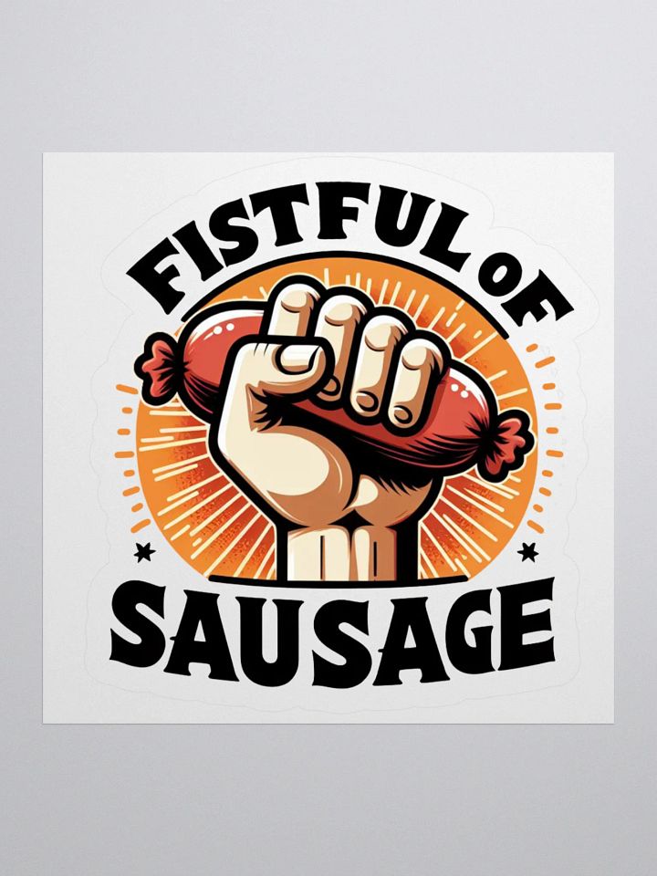 Fistfull of Sausage Sticker product image (1)
