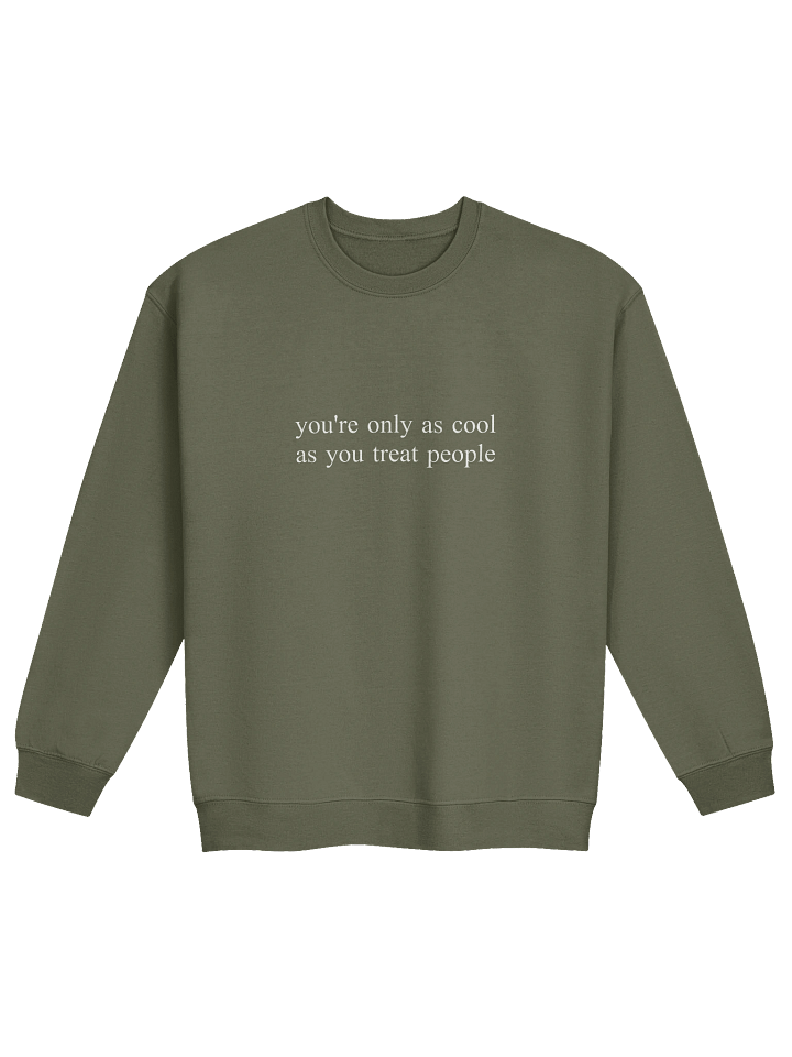 you're only as cool as you treat people sweatshirt product image (1)