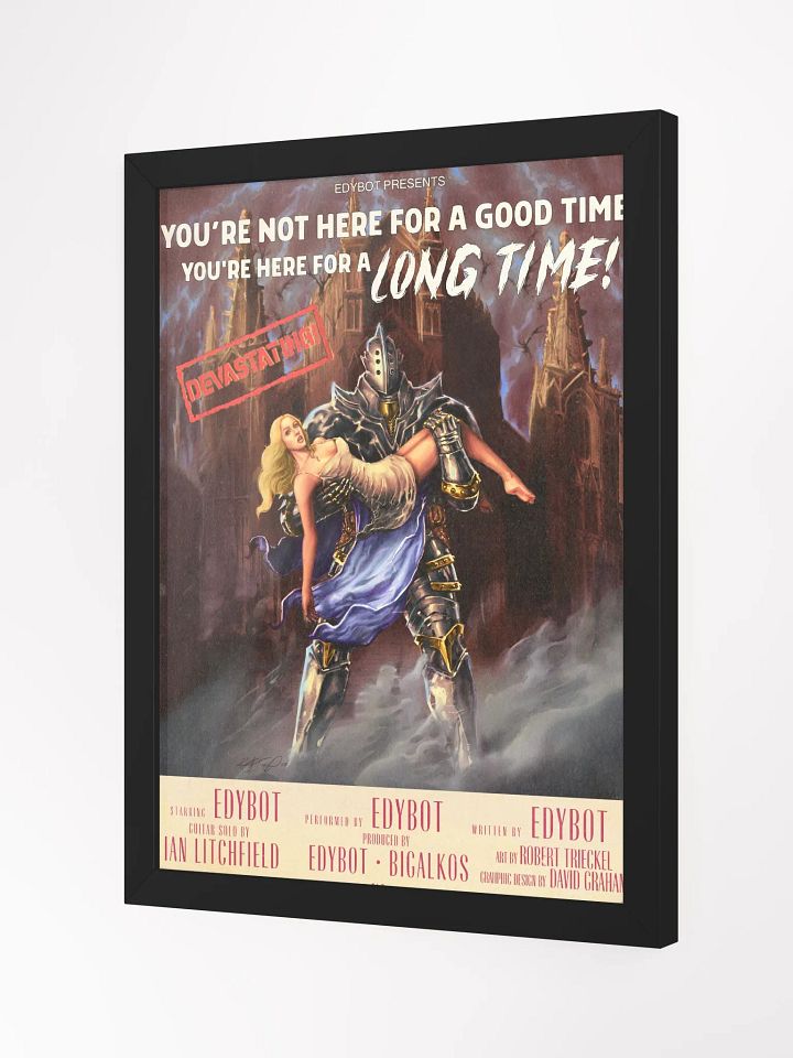 You're Not Here For A Good Time, You're Here For A Long Time Poster with Frame product image (4)