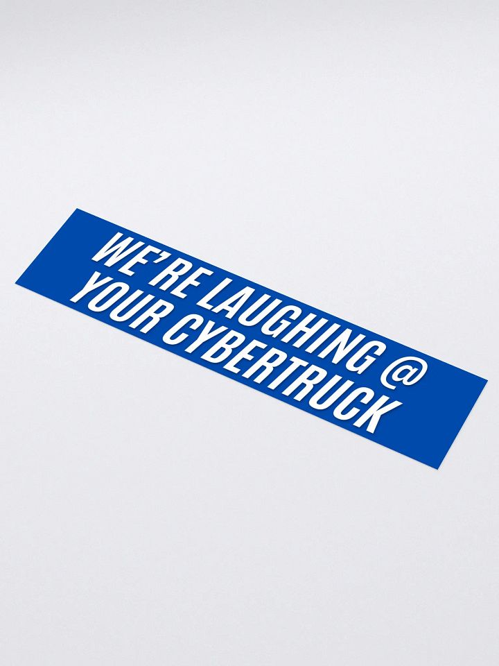 We're laughing at your cybertruck - Bumper Sticker - Blue product image (1)