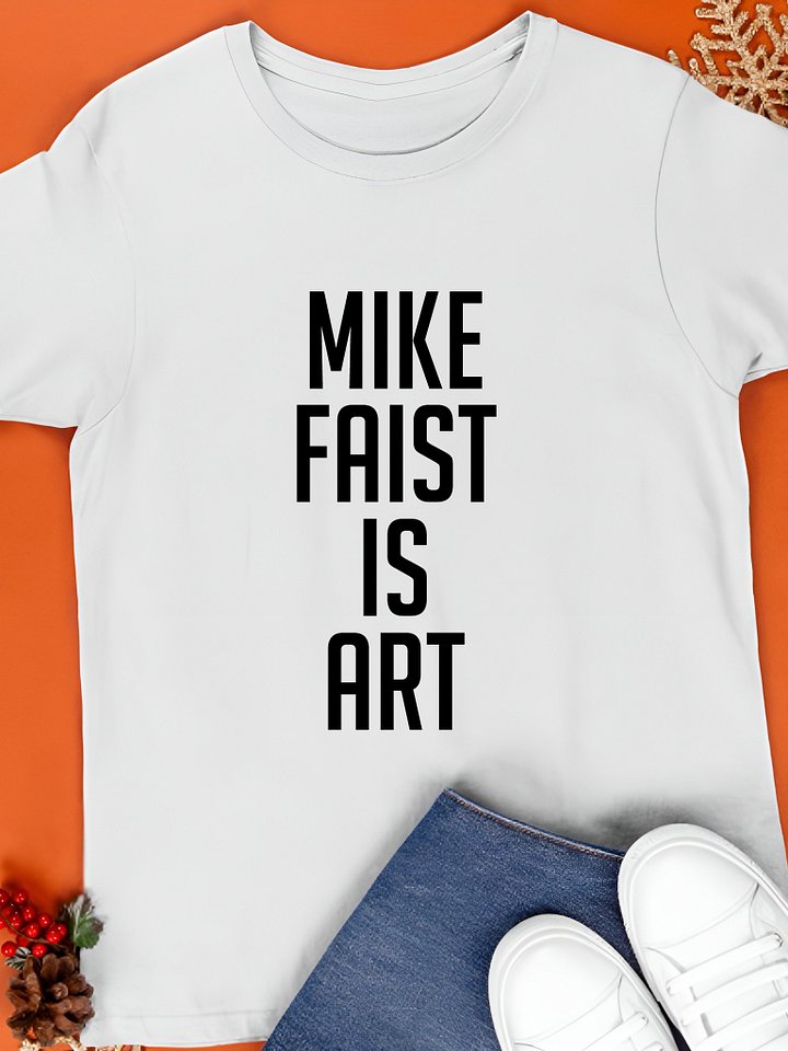 Mike faist is art T-Shirt product image (1)