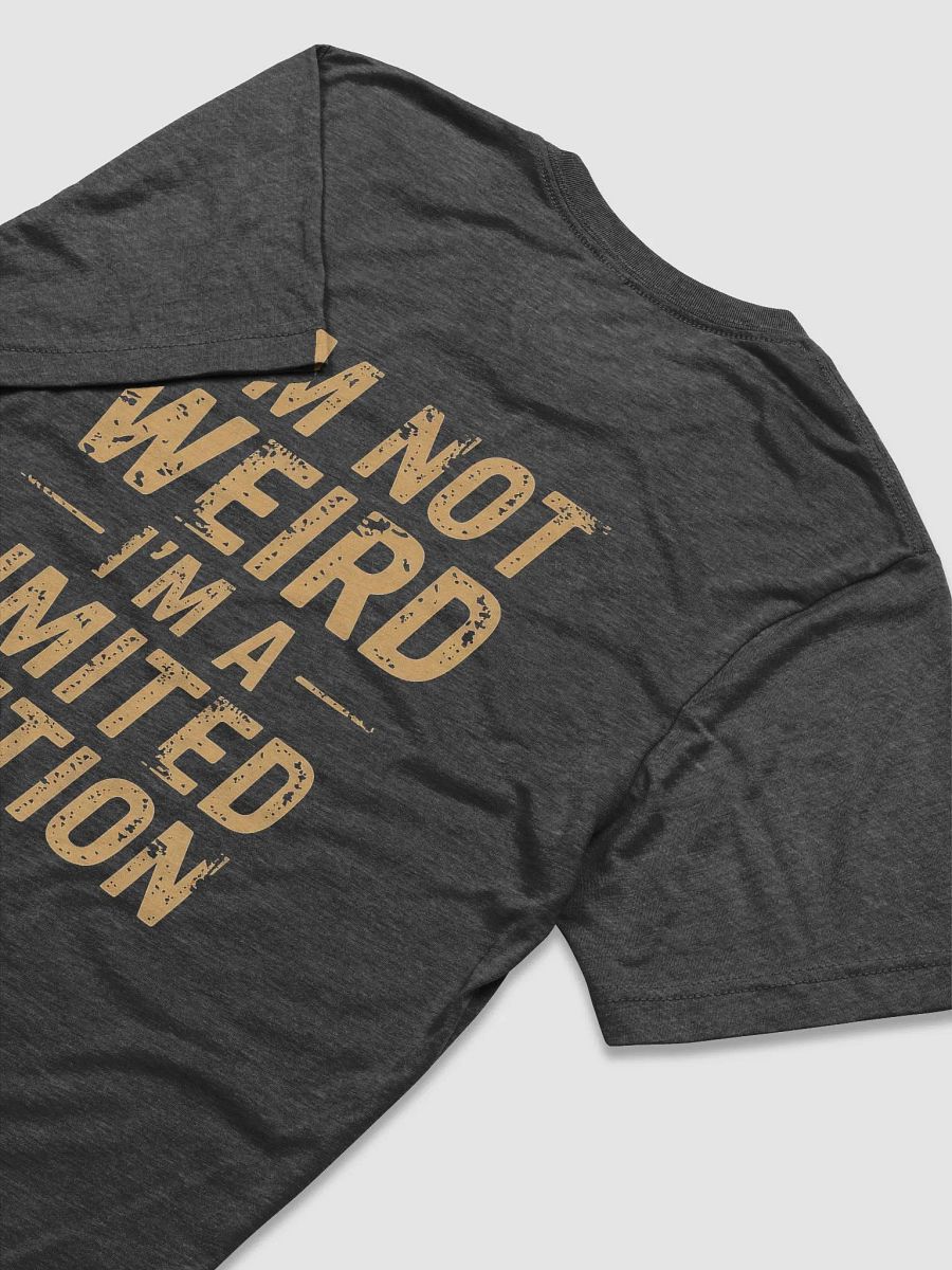 I'm not Weird I'm a Limited Edition product image (4)
