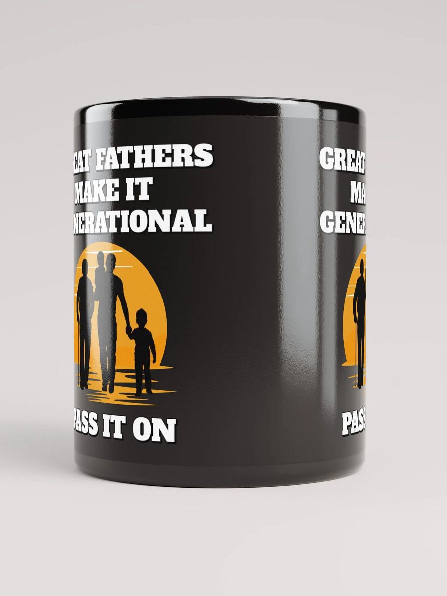 Great Fathers Make It Generational - Inspirational Dad Black Mug product image (9)