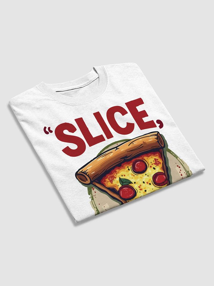 "Slice, Slice, Baby" T-Shirt product image (2)