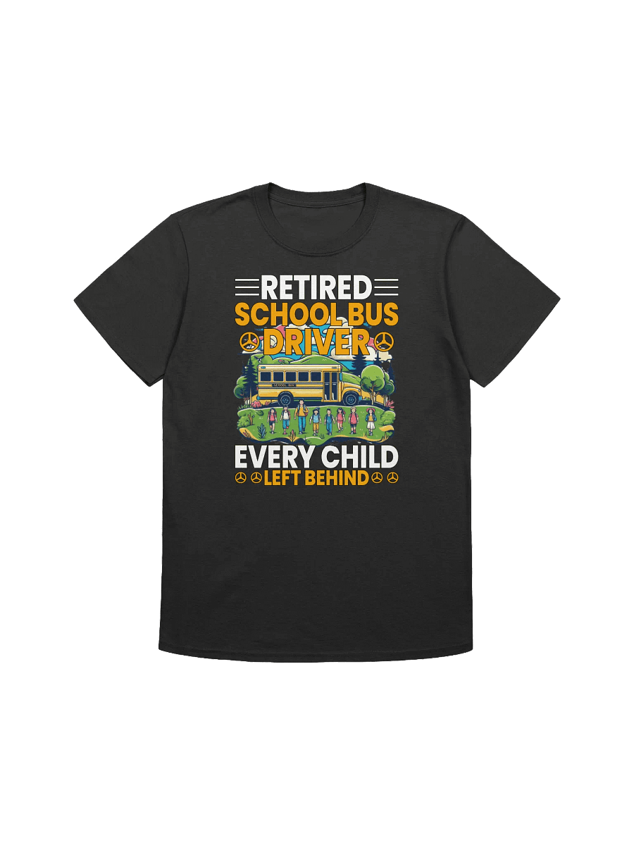 Funny Retired School Bus Driver - "Every Child Left Behind" T-Shirt product image (1)