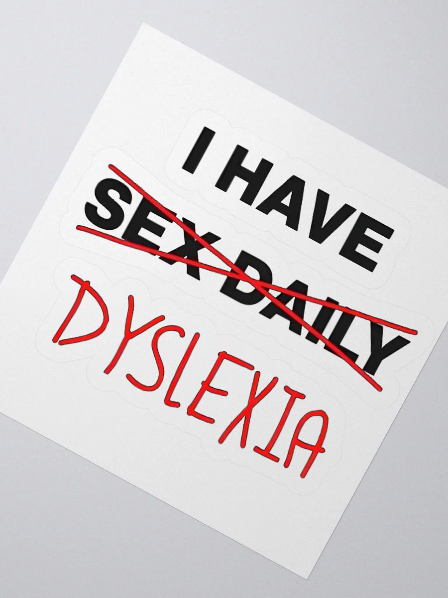 I Have Sex Daily (Dyslexia) Sticker product image (2)