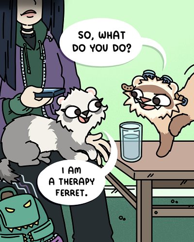 Meems, first of all you were FIRED, and second you are really bad at first impressions.... 😬🙃
#therapyferret #funnycomis #fer...
