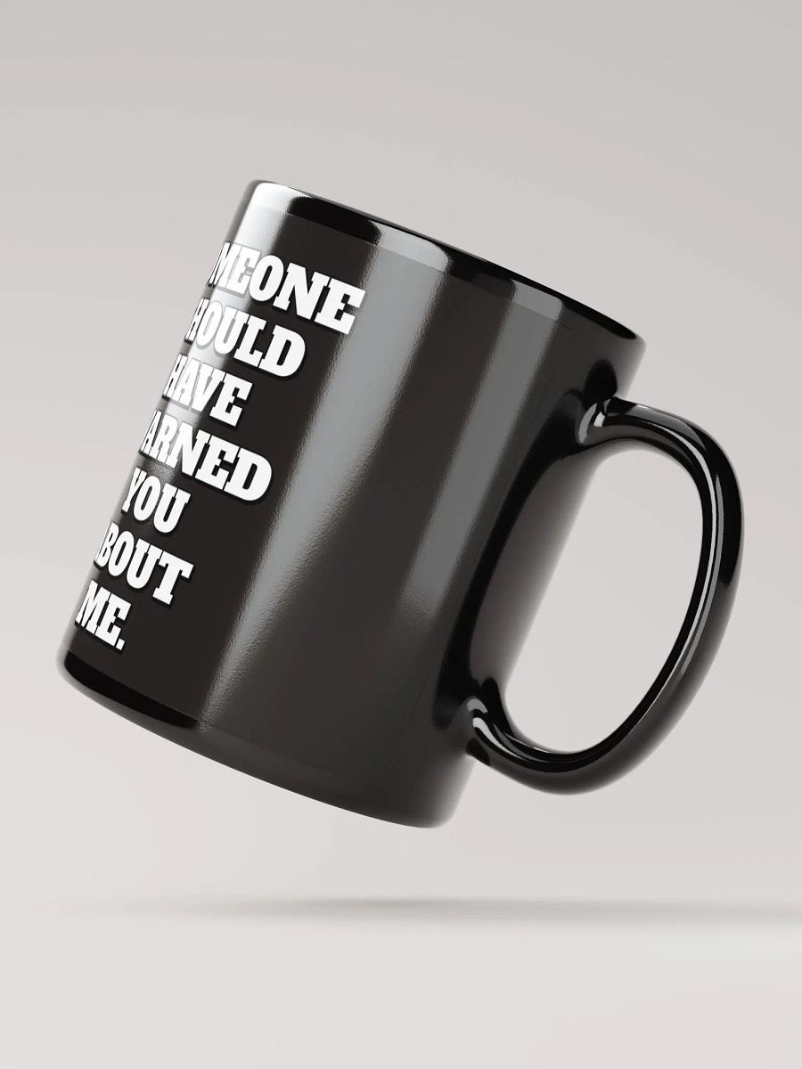 Someone Should Have Warned You About Me Mug product image (3)