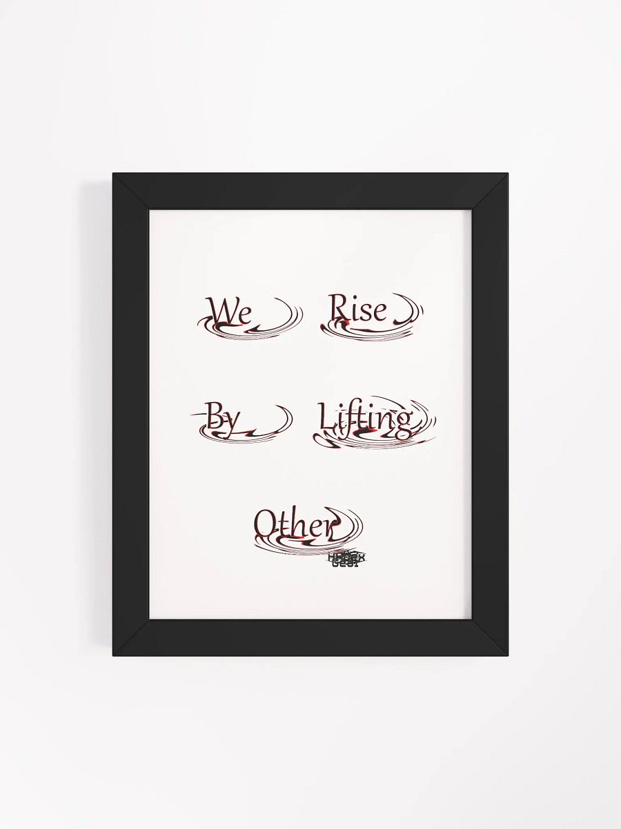 We Rise By Lifting Other - Framed - High-Quality Poster product image (4)