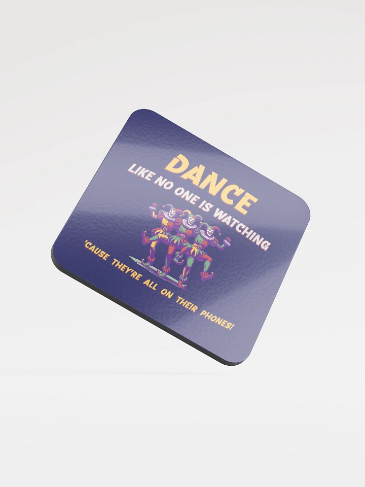 Dance Like No One Is Watching • Beverage Coaster product image (1)