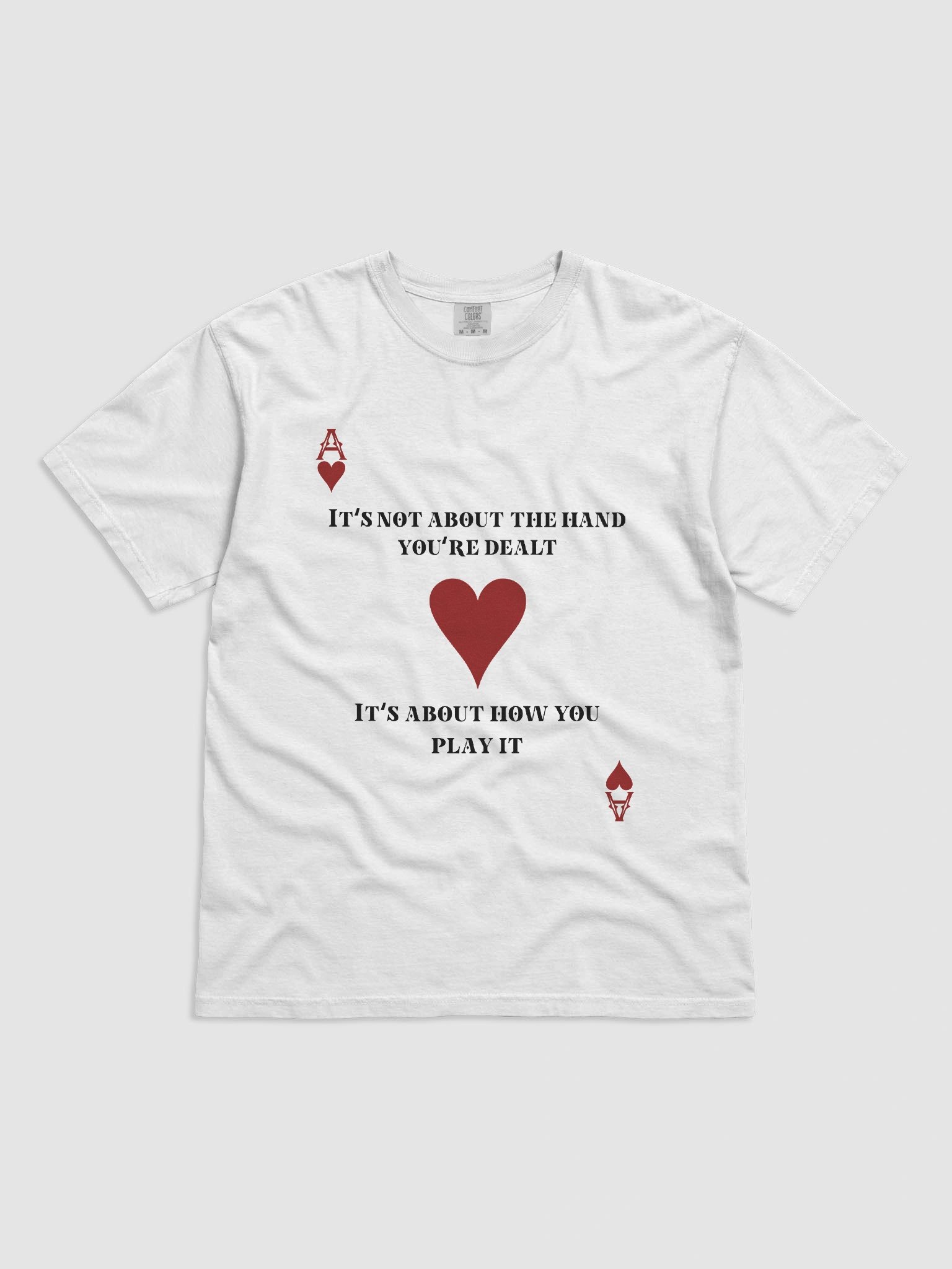 Ace of hearts- "It's not about the hand you're dealt" Comfort Tee product image (5)