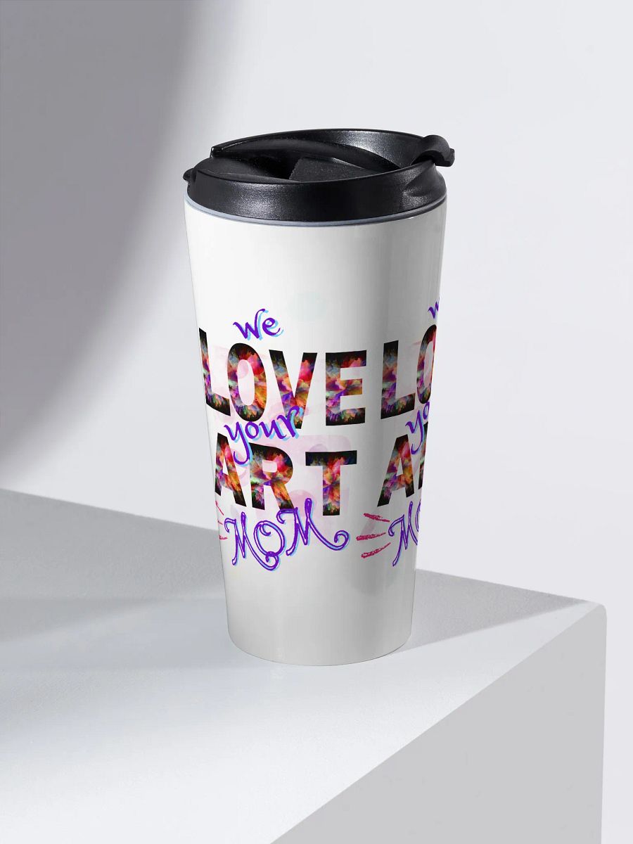 we Love your Art Stainless Steel Travel Mug for arty moms and grannies product image (2)