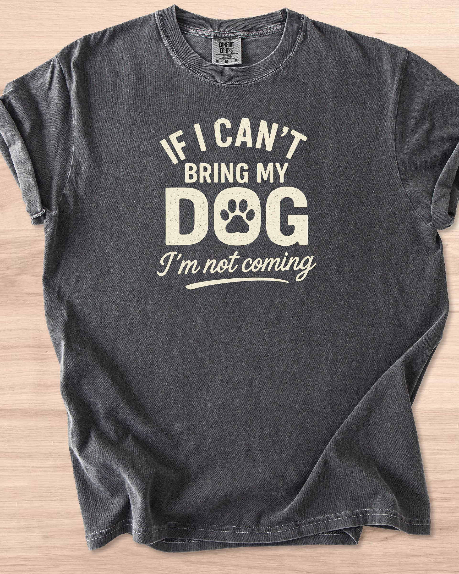 If I Can't Bring My Dog I'm Not Coming Tee product image (58)