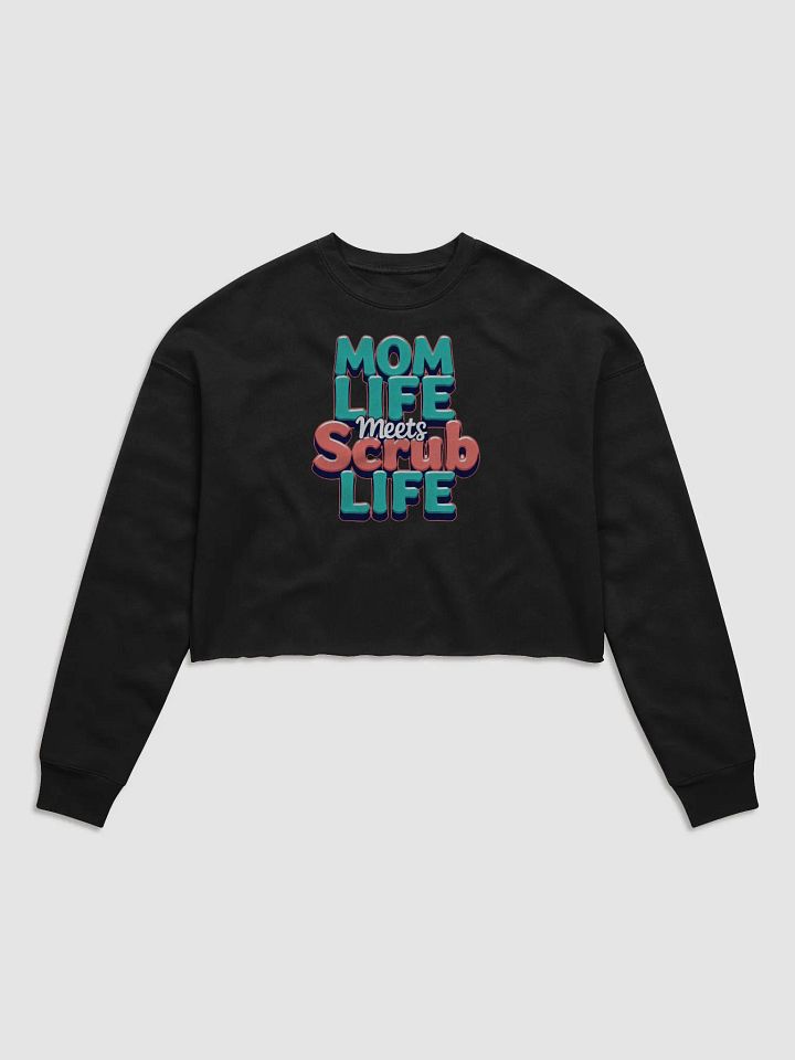 Mom Life Meets Scrub Life Fleece Crop Sweatshirt product image (2)