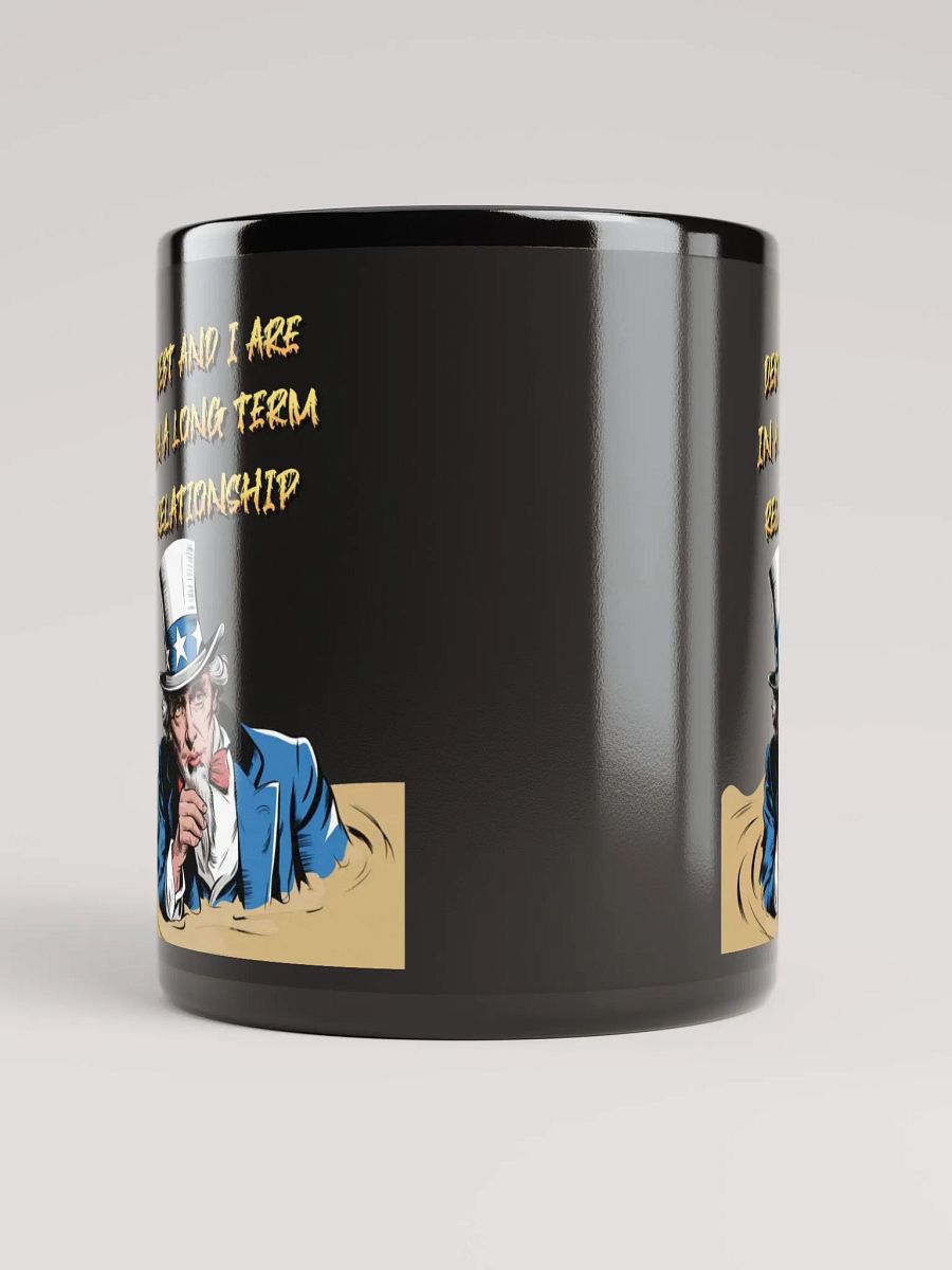 Debt And I Are In A Long Term Relationship Funny Black Mug product image (10)