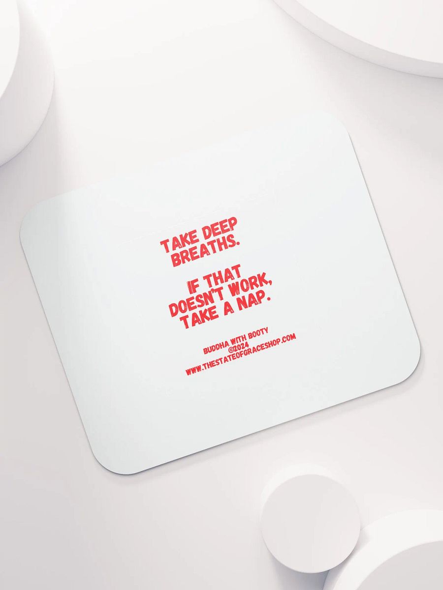 BUDDHA WITH BOOTY DESK MATS 4 U - “Take deep breaths. If that doesn’t work, take a nap.” product image (7)