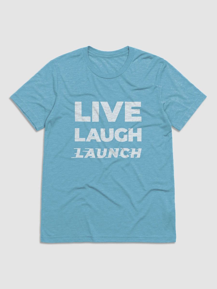 Live Laugh LAUNCH (Tri-Blend) product image (8)