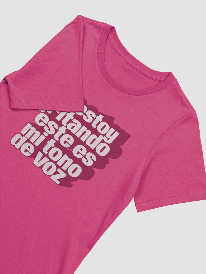 No Estoy Gritando, Este Es Mi Tono de Voz Camiseta de Mujer product image (2)