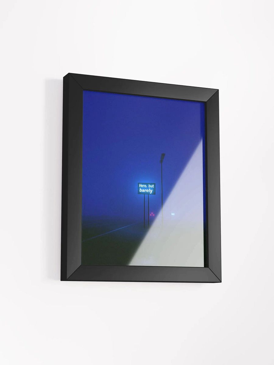 "Here, but barely" Framed Poster product image (2)