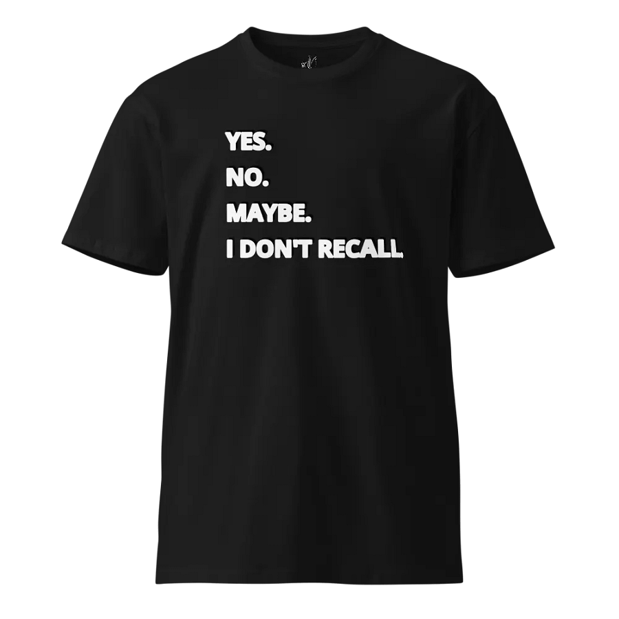 The Yes, No, Maybe, I Don't Recall Tee product image (1)