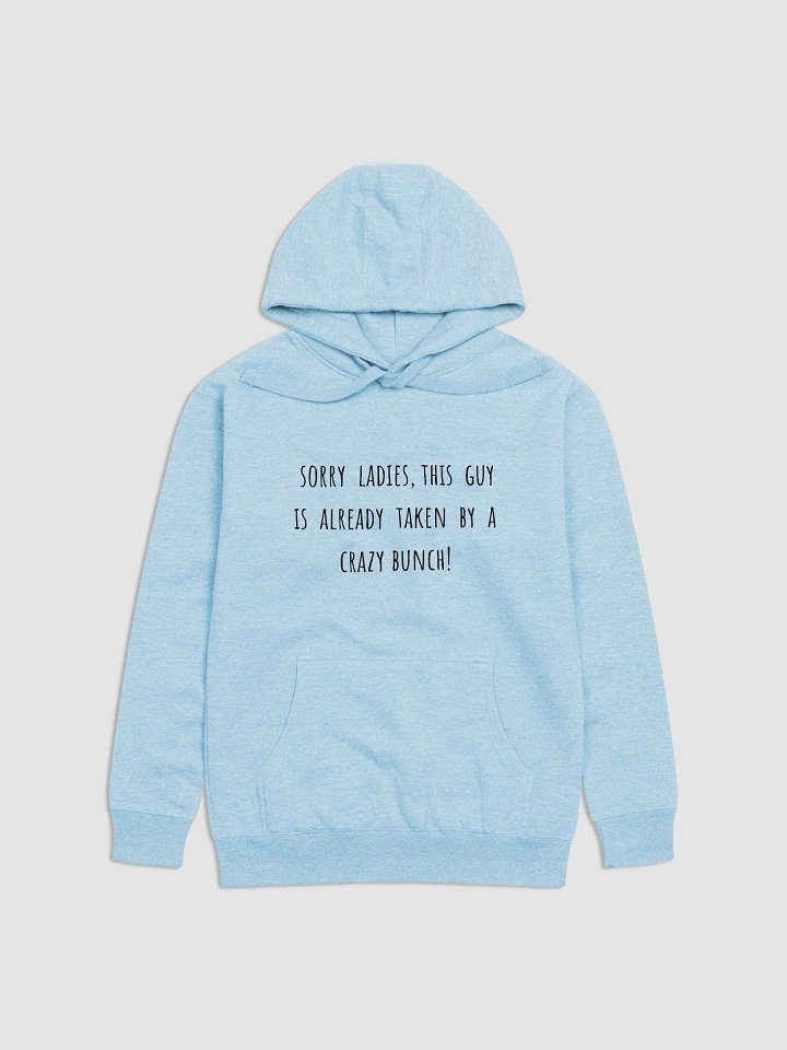 Sorry Ladies, This Guy Is Already Taken By a Crazy Bunch! - Fun Father's Day Hoodie for Taken Dads product image (13)