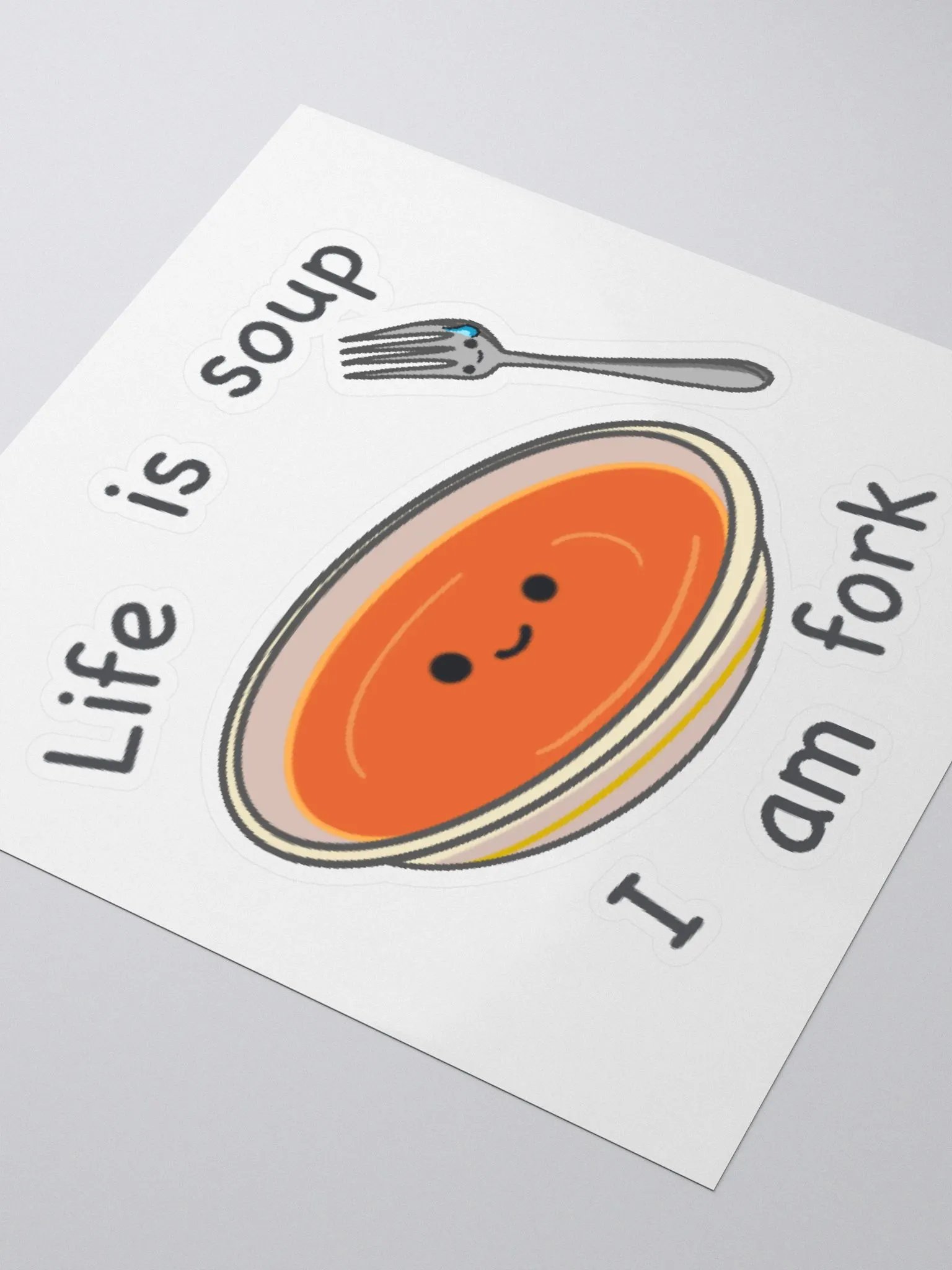 Life is soup, I am fork Sticker product image (3)