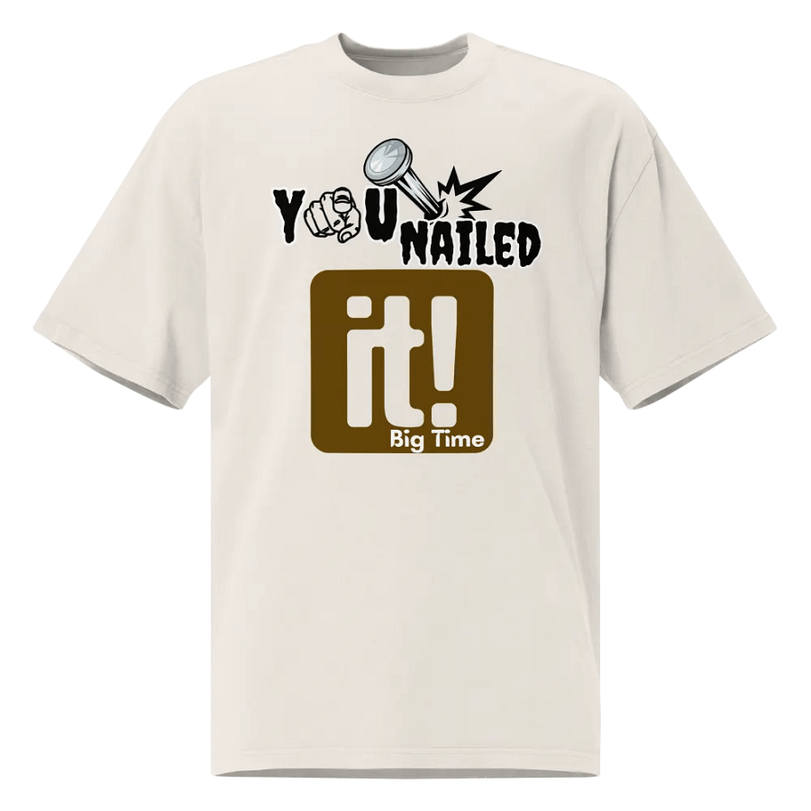 You nailed it oversized fit T-shirt product image (3)