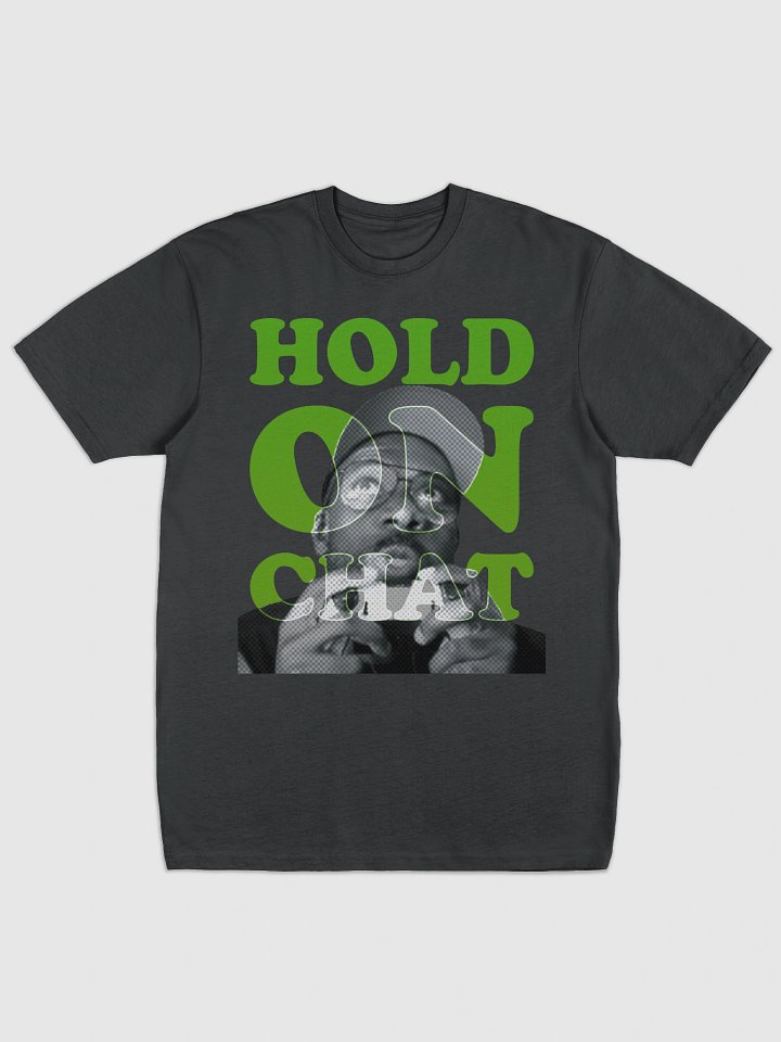 Hold On Chat - Green T-Shirt product image (1)