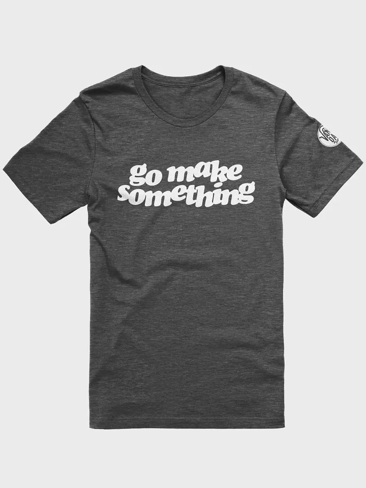 VanOaks Props "Go Make Something" DLS Tee product image (1)