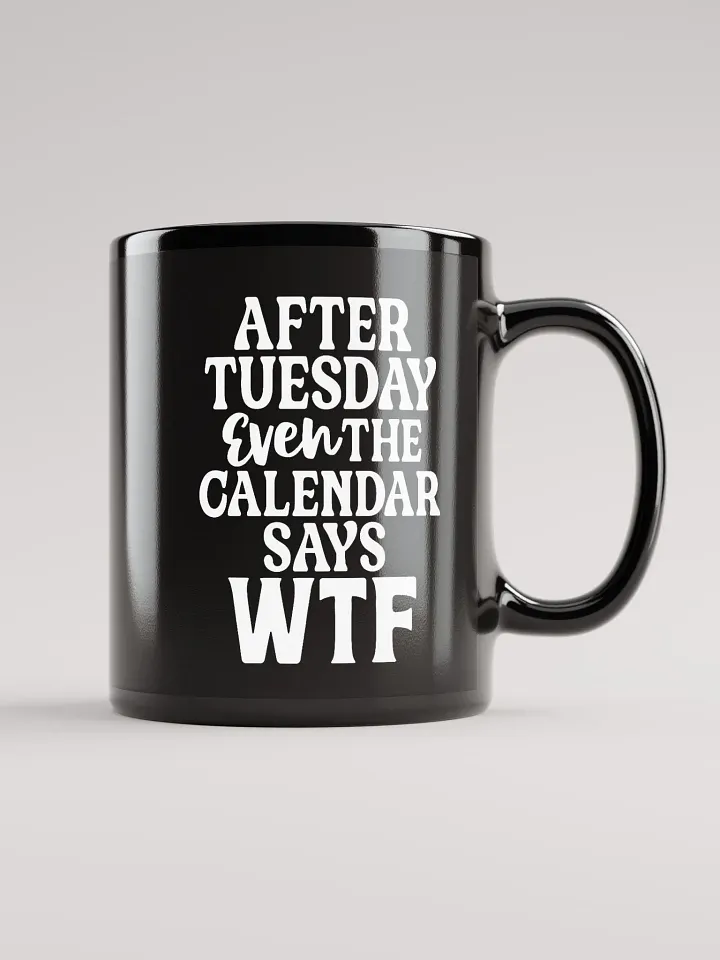Even The Calendar Says WTF Mug product image (2)