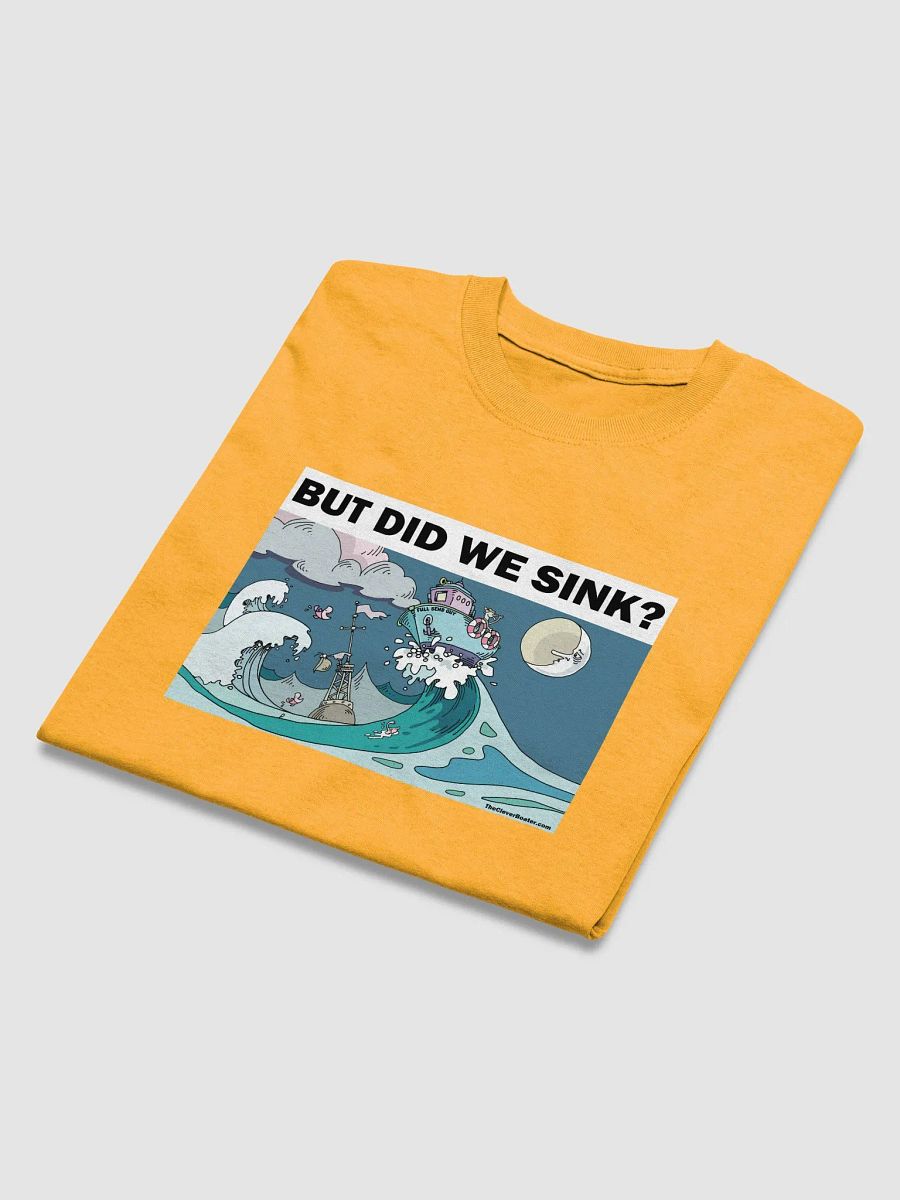 "But Did We Sink?" - Heavy Weight T-Shirt product image (6)