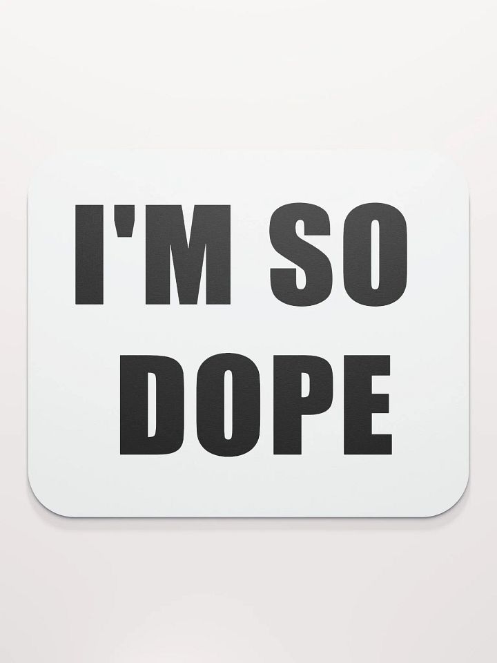 I'm So Dope Mousepad product image (2)