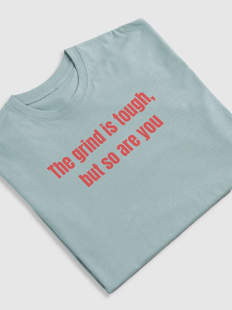 The Grind Is Tough, But So Are You – Motivational Apparel for Hustlers & Go-Getters product image (61)