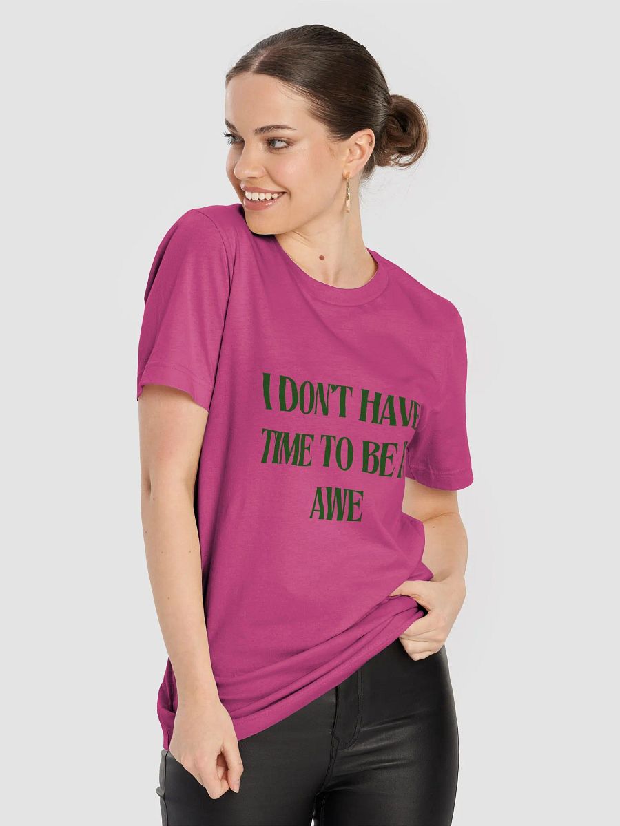 I DON'T HAVE TIME TO BE IN AWE Statement Tee product image (78)