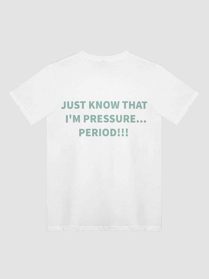 I'M PRESSURE... PERIOD!!! product image (1)